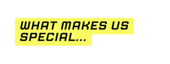 What makes us special